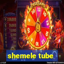 shemele tube